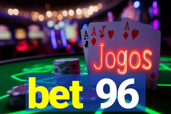 bet 96